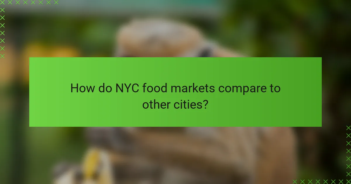 How do NYC food markets compare to other cities?