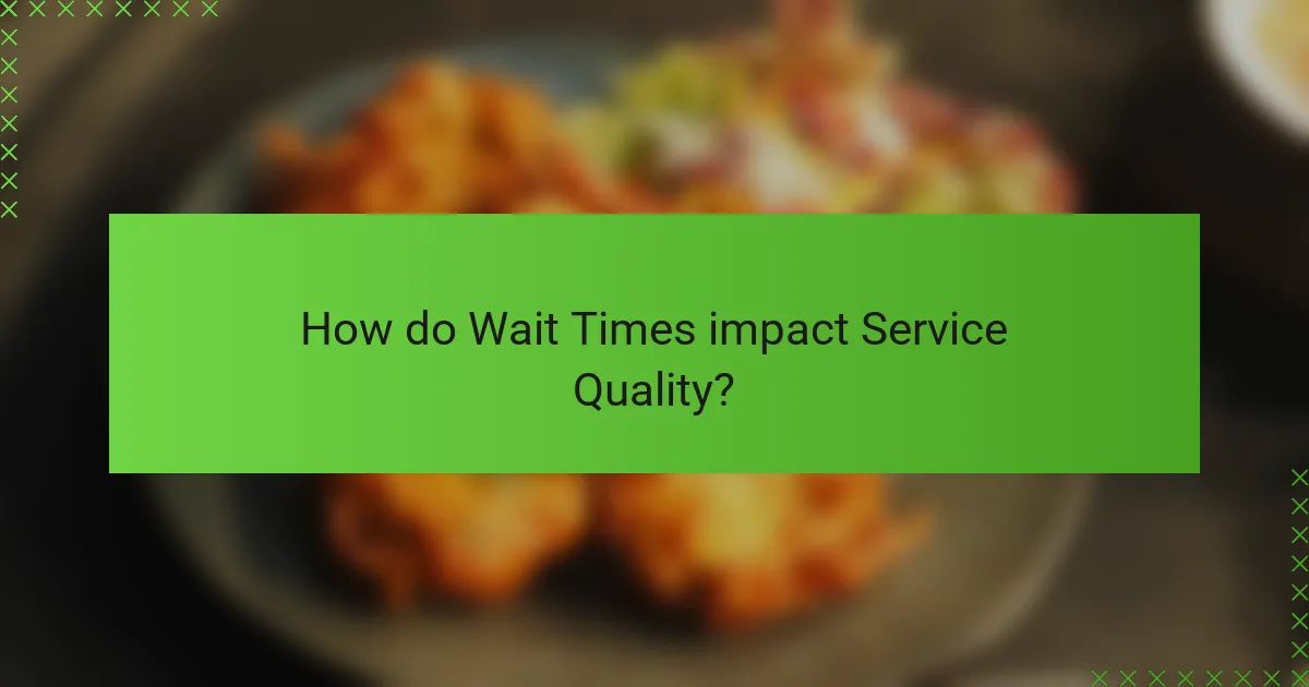 How do Wait Times impact Service Quality?
