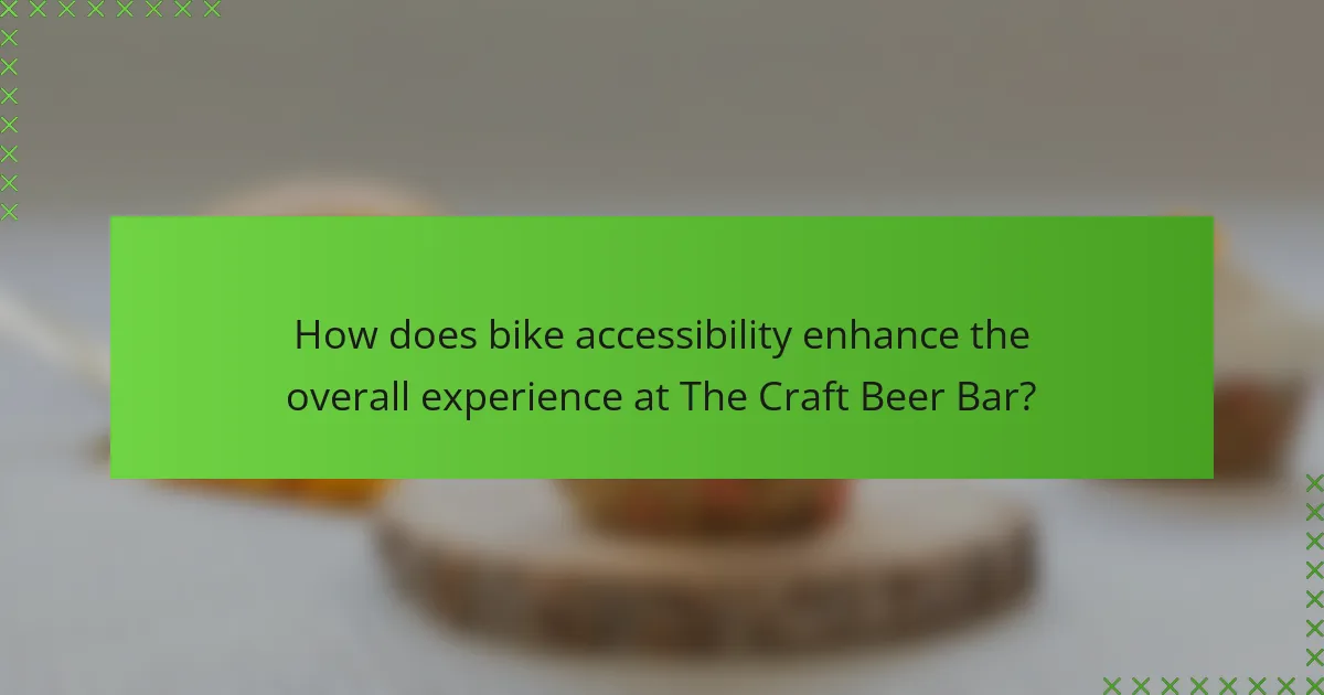 How does bike accessibility enhance the overall experience at The Craft Beer Bar?