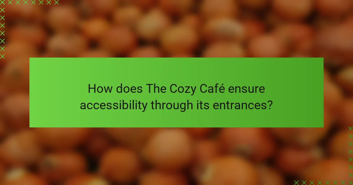 How does The Cozy Café ensure accessibility through its entrances?