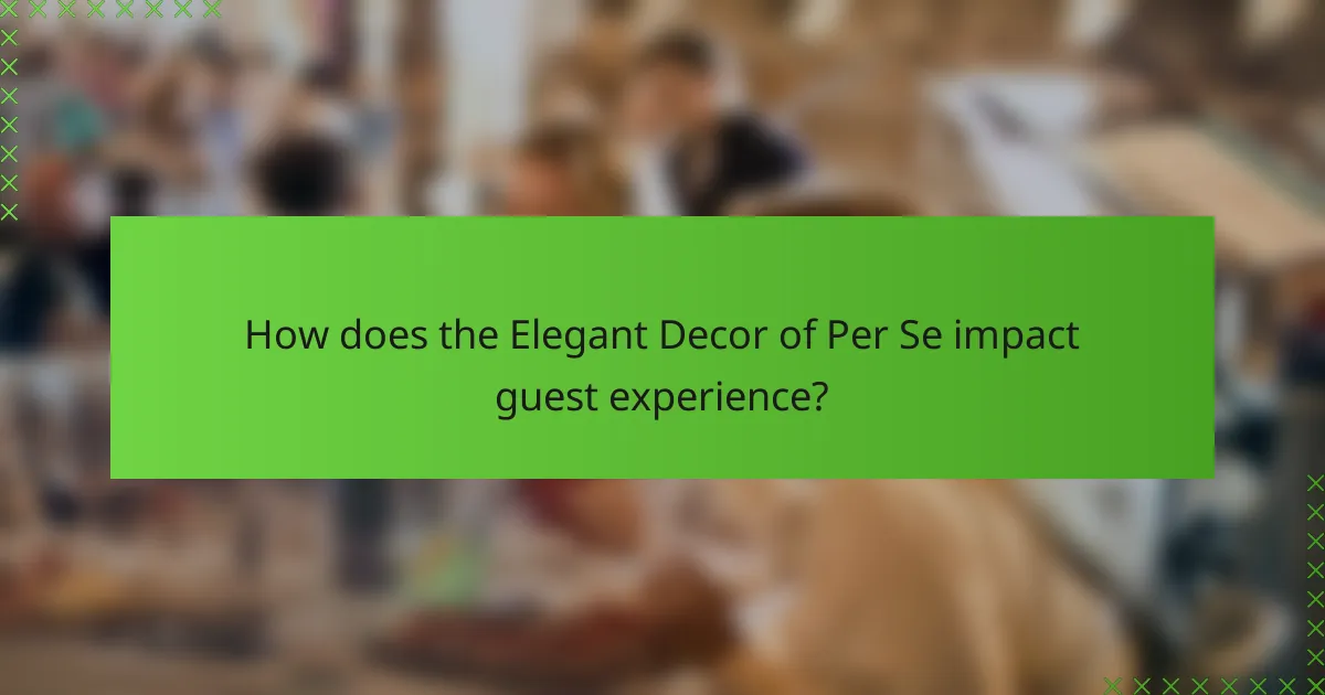 How does the Elegant Decor of Per Se impact guest experience?