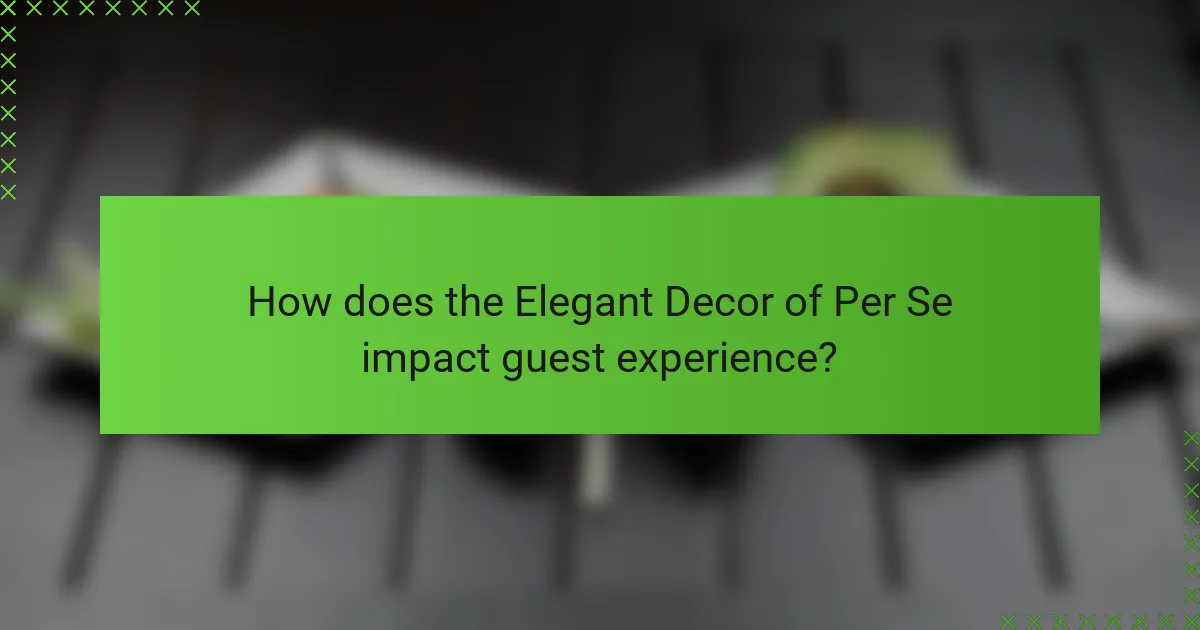 How does the Elegant Decor of Per Se impact guest experience?