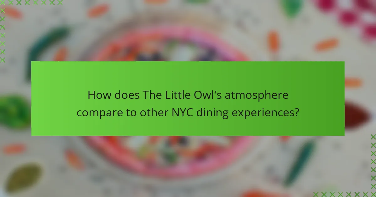 How does The Little Owl's atmosphere compare to other NYC dining experiences?