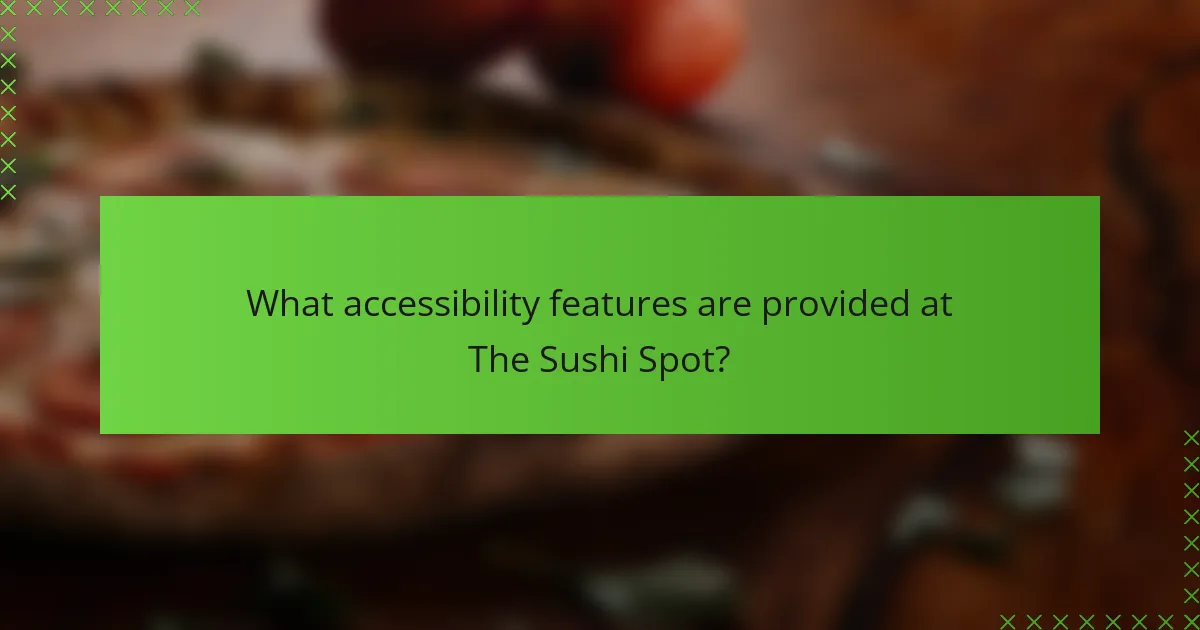 What accessibility features are provided at The Sushi Spot?