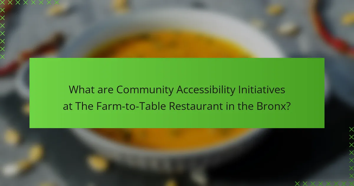 What are Community Accessibility Initiatives at The Farm-to-Table Restaurant in the Bronx?