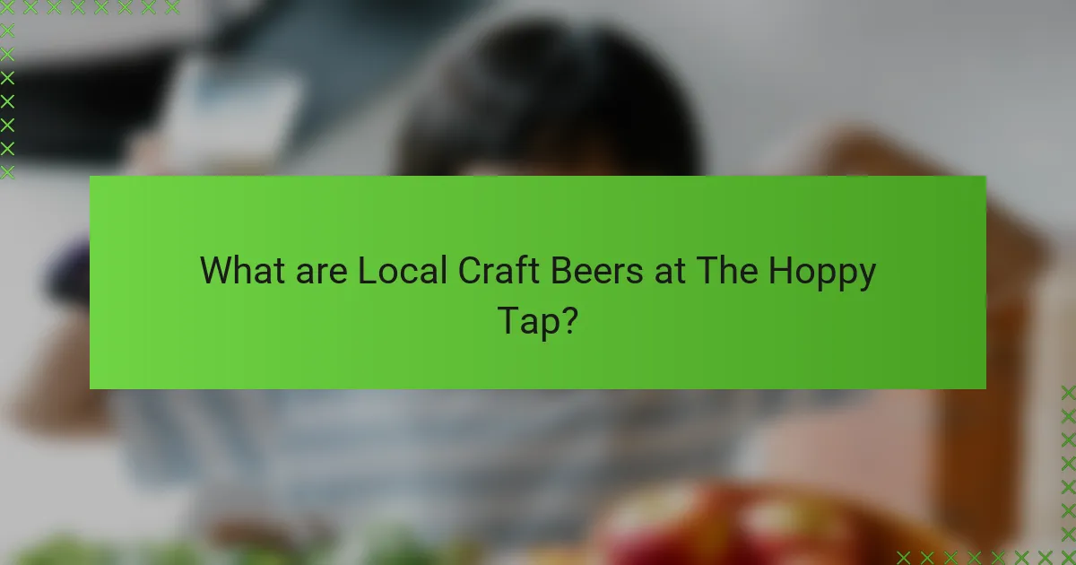 What are Local Craft Beers at The Hoppy Tap?