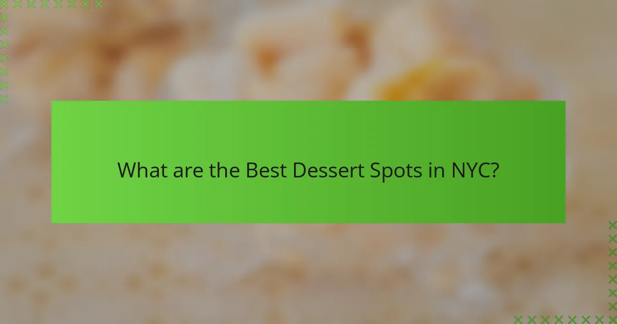 What are the Best Dessert Spots in NYC?