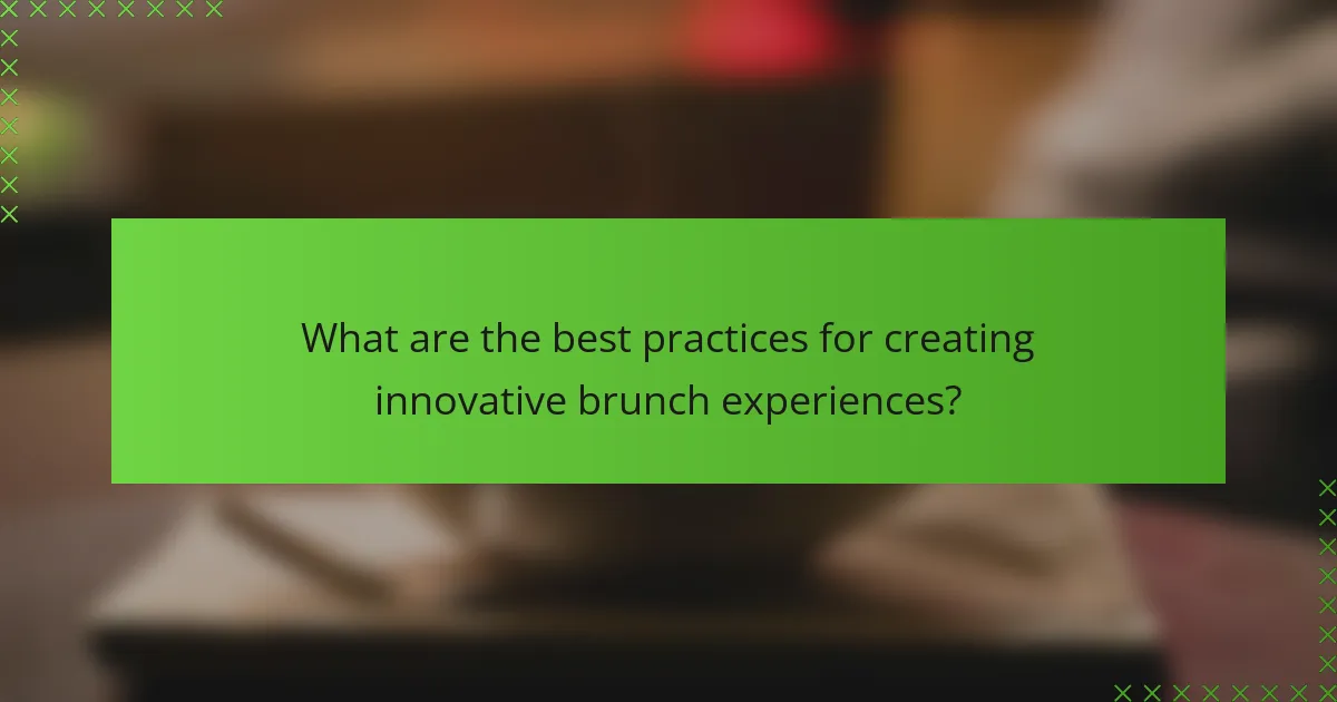 What are the best practices for creating innovative brunch experiences?