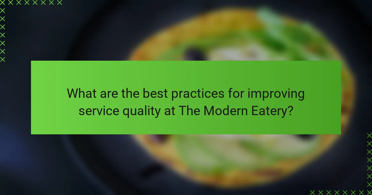 What are the best practices for improving service quality at The Modern Eatery?