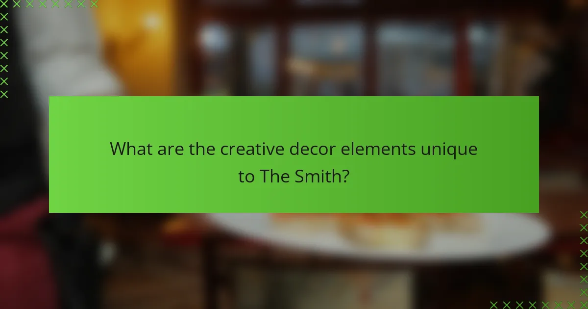 What are the creative decor elements unique to The Smith?