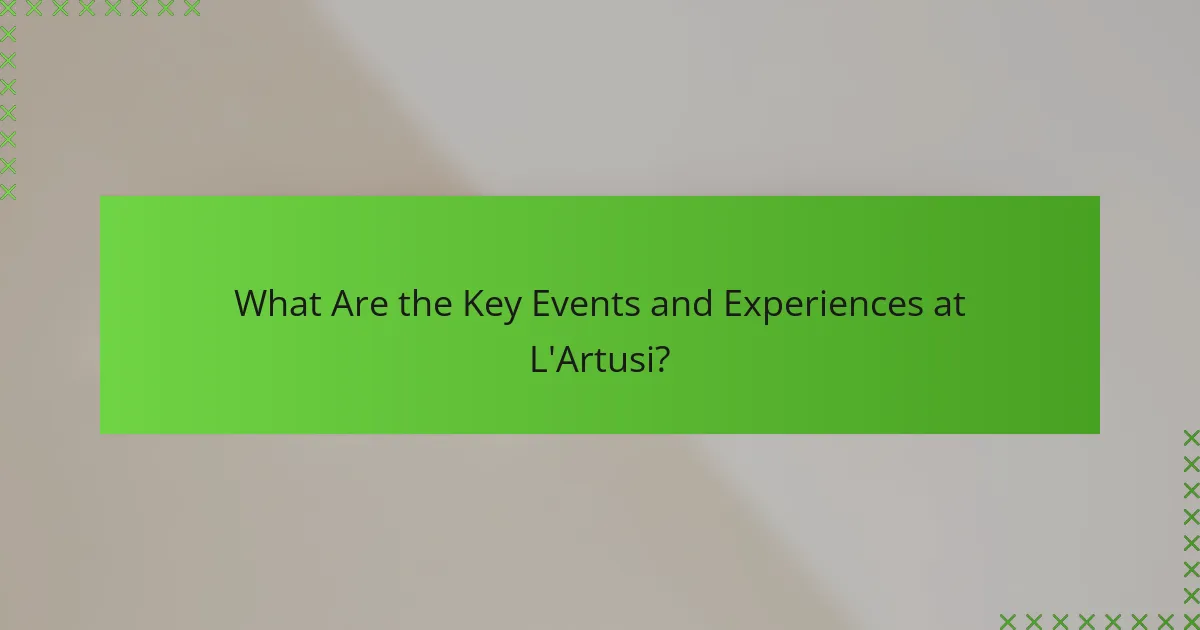 What Are the Key Events and Experiences at L'Artusi?