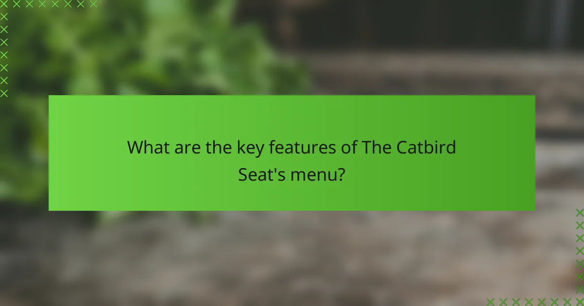 What are the key features of The Catbird Seat's menu?