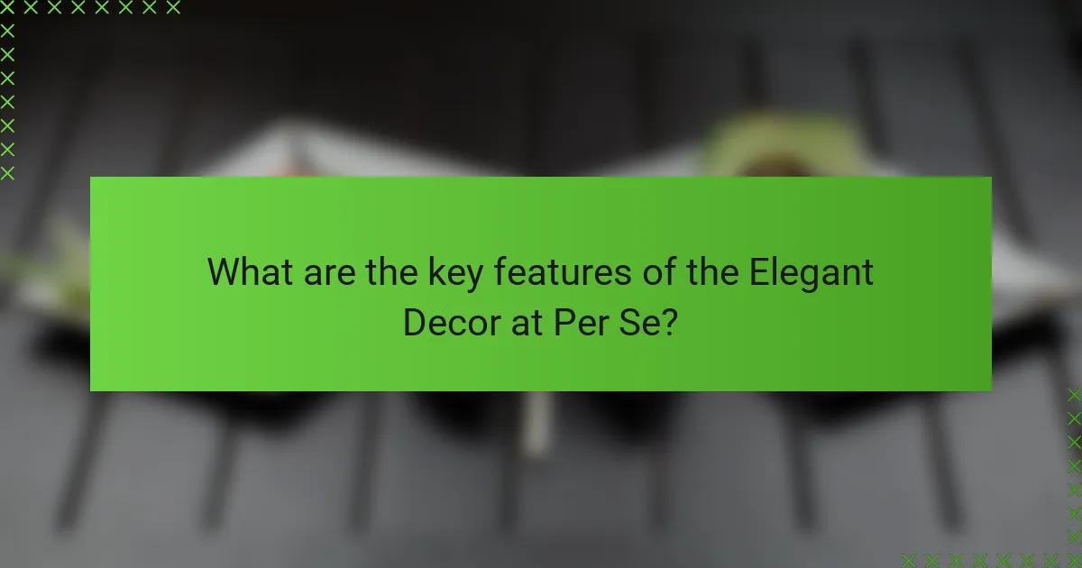 What are the key features of the Elegant Decor at Per Se?
