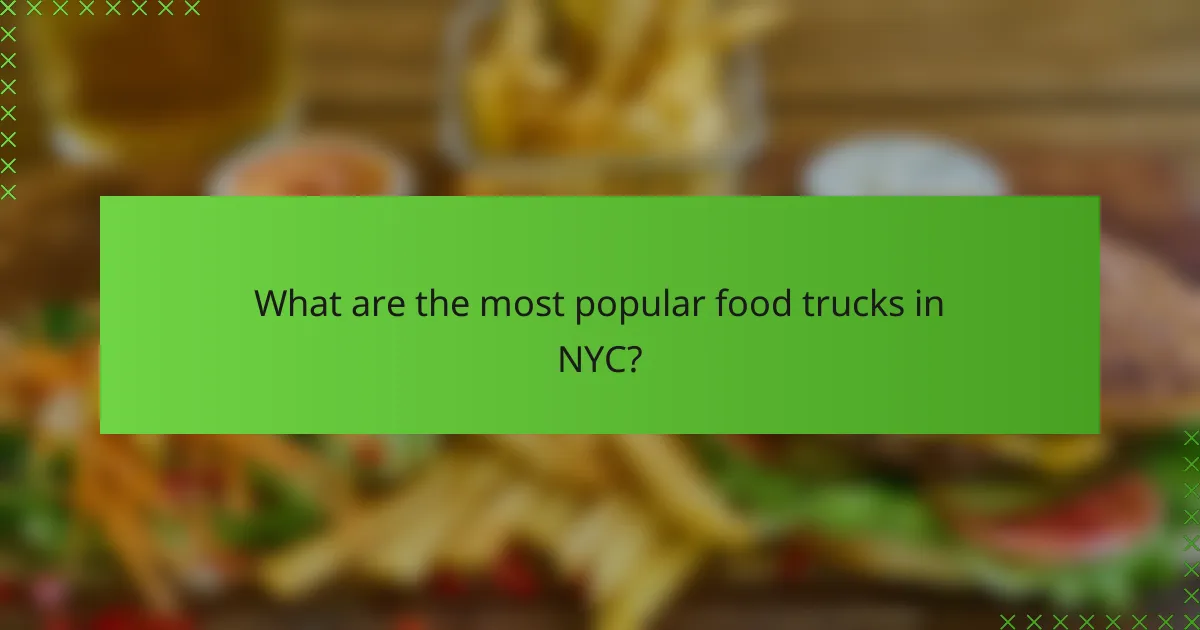 What are the most popular food trucks in NYC?