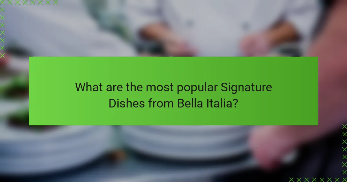 What are the most popular Signature Dishes from Bella Italia?
