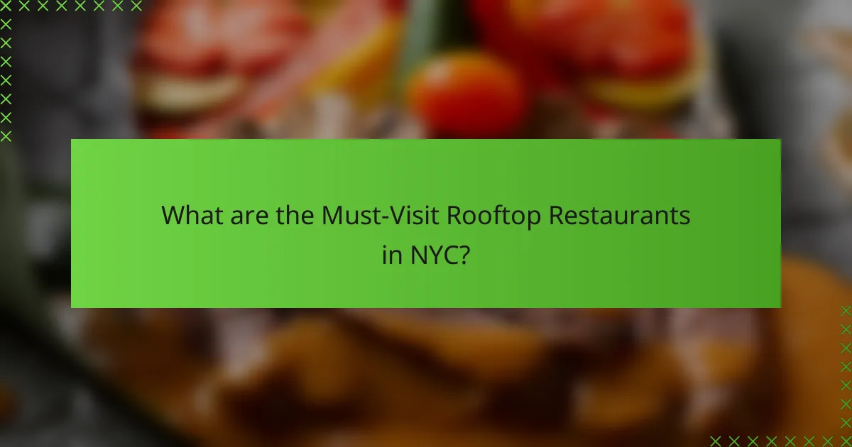 What are the Must-Visit Rooftop Restaurants in NYC?