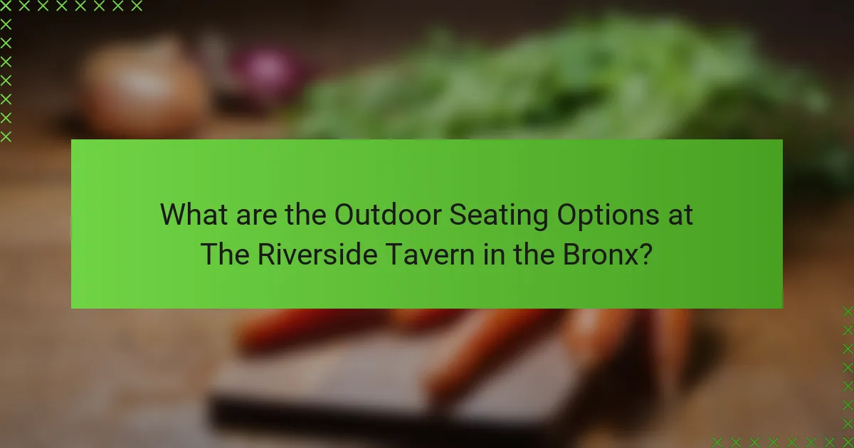 What are the Outdoor Seating Options at The Riverside Tavern in the Bronx?