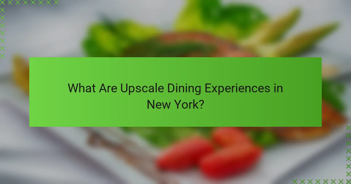 What Are Upscale Dining Experiences in New York?