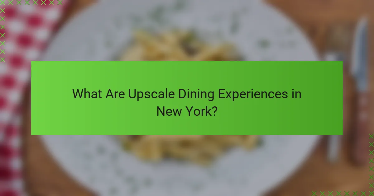 What Are Upscale Dining Experiences in New York?