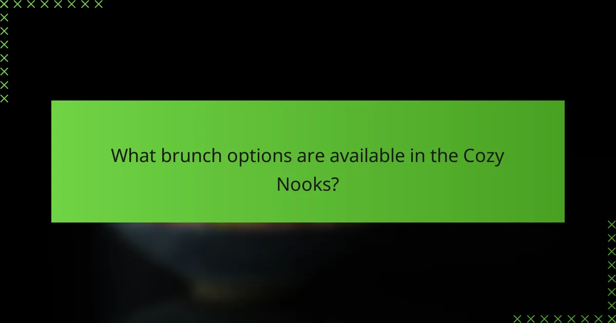 What brunch options are available in the Cozy Nooks?