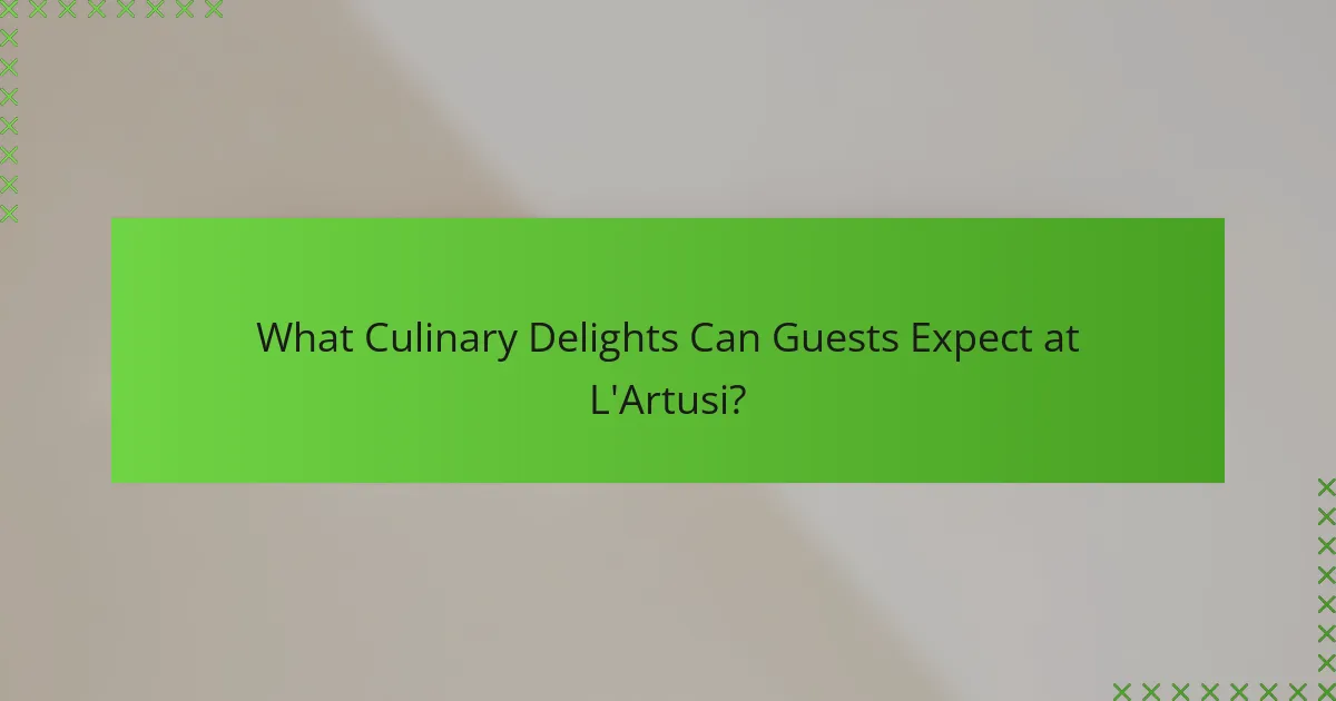 What Culinary Delights Can Guests Expect at L'Artusi?