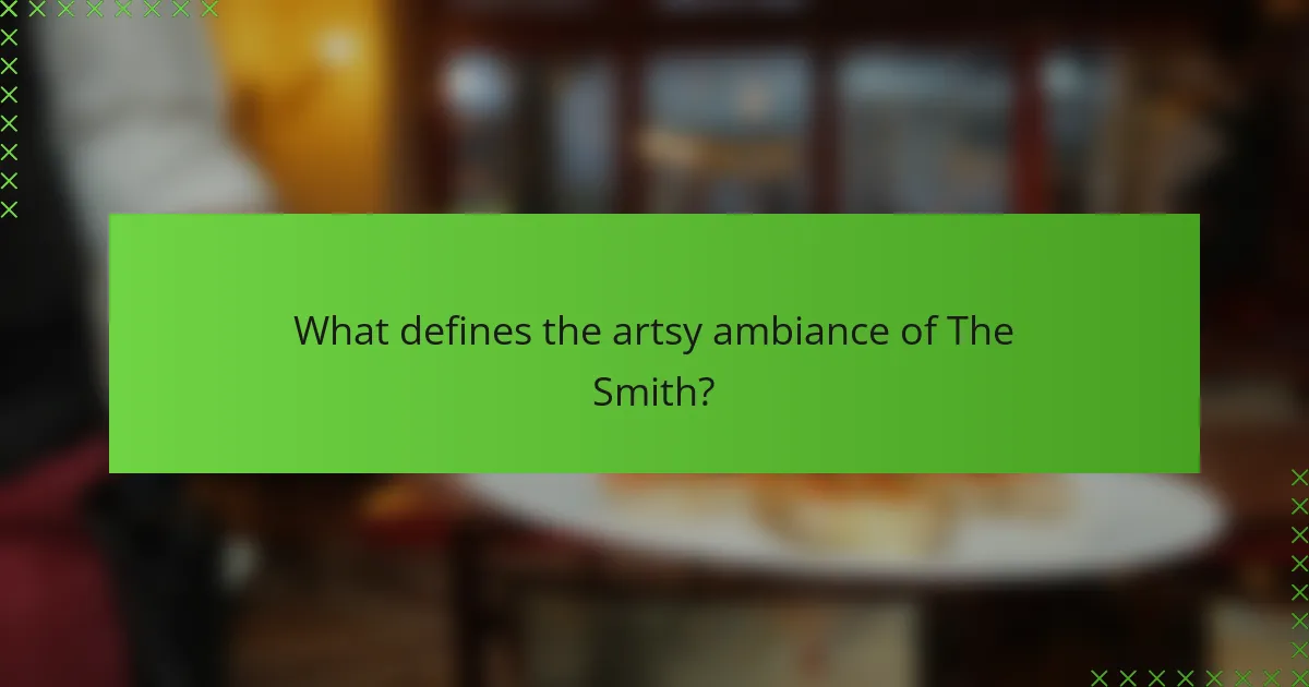 What defines the artsy ambiance of The Smith?