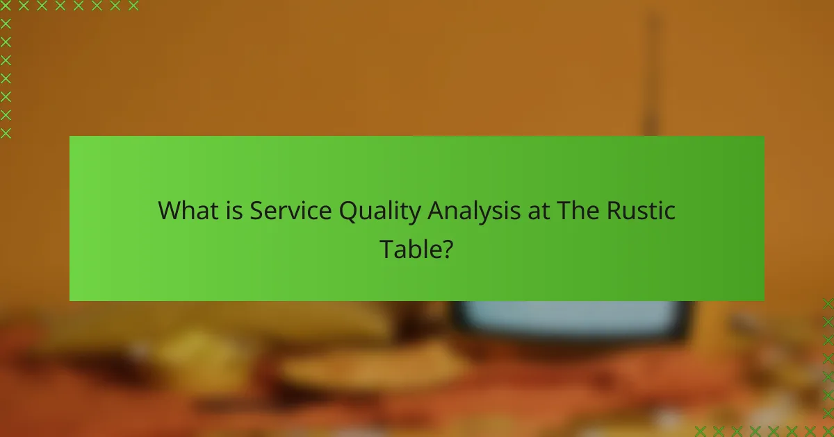 What is Service Quality Analysis at The Rustic Table?