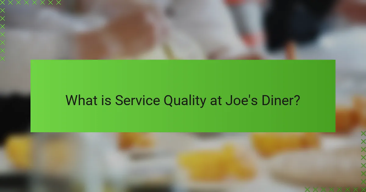 What is Service Quality at Joe's Diner?