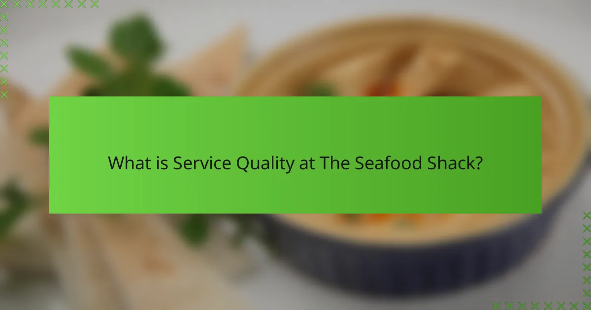 What is Service Quality at The Seafood Shack?
