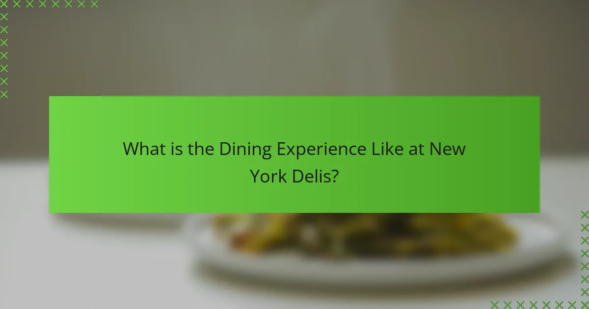 What is the Dining Experience Like at New York Delis?
