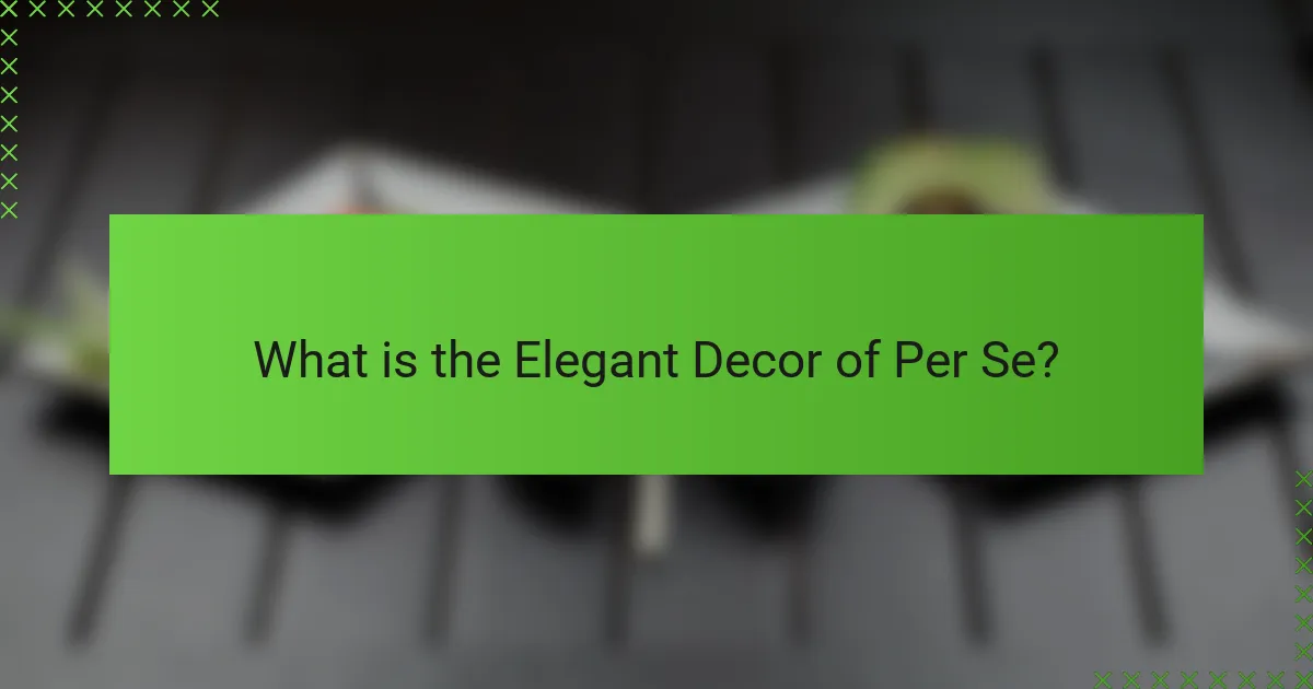 What is the Elegant Decor of Per Se?