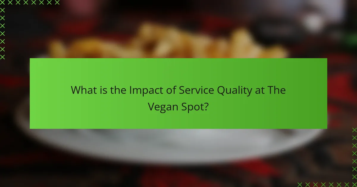 What is the Impact of Service Quality at The Vegan Spot?