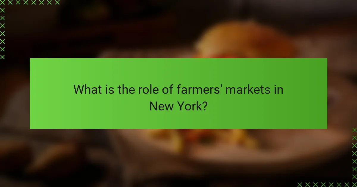 What is the role of farmers' markets in New York?