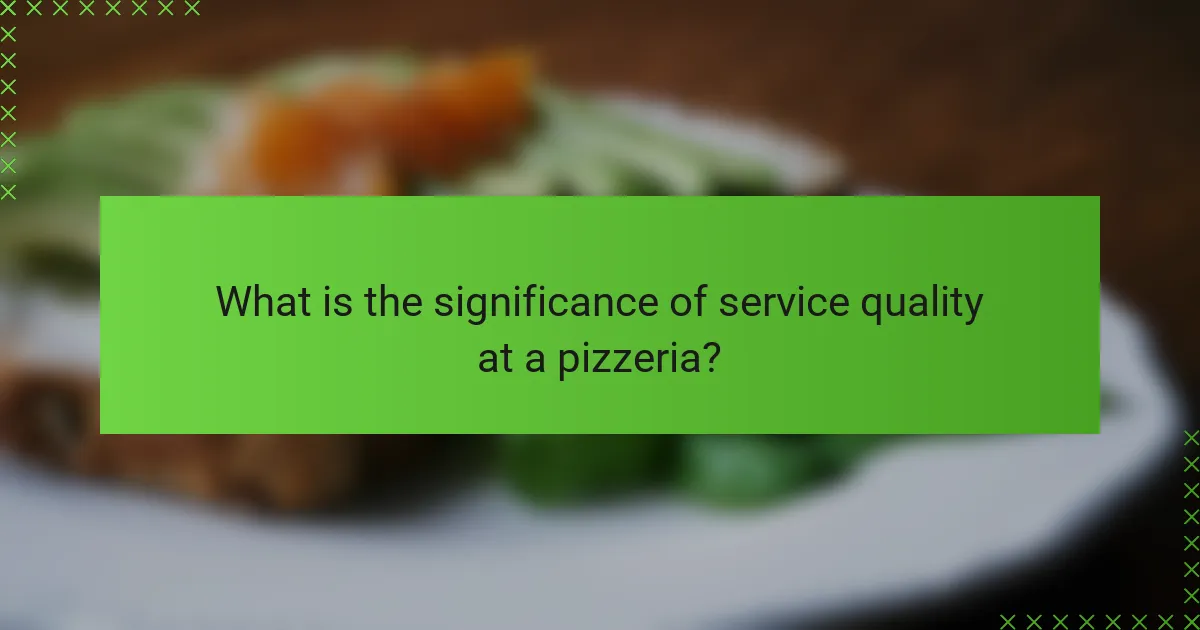 What is the significance of service quality at a pizzeria?