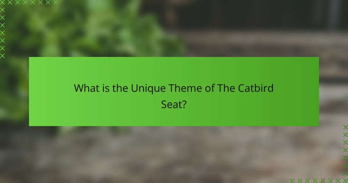 What is the Unique Theme of The Catbird Seat?