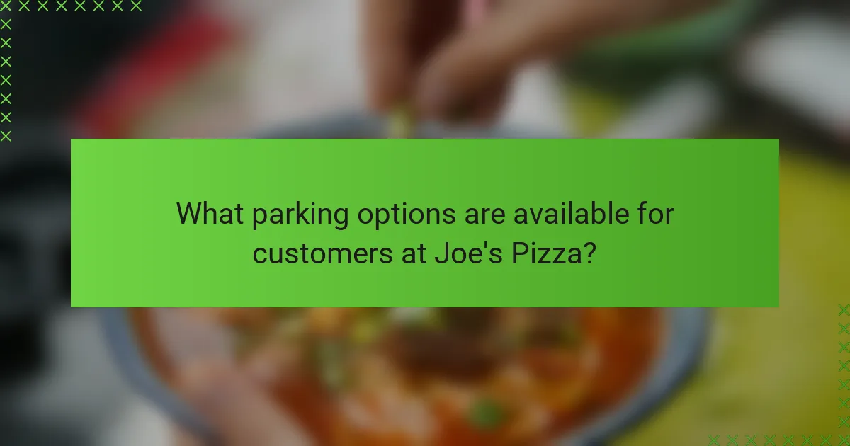 What parking options are available for customers at Joe's Pizza?