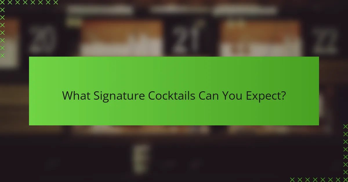 What Signature Cocktails Can You Expect?