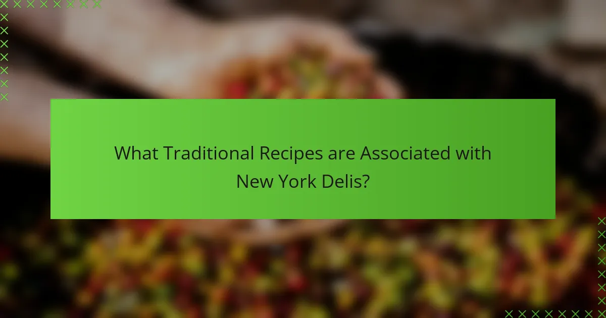 What Traditional Recipes are Associated with New York Delis?
