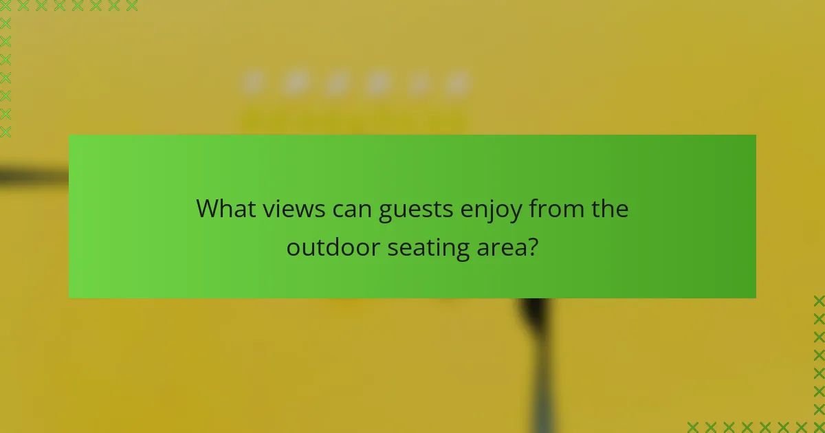 What views can guests enjoy from the outdoor seating area?